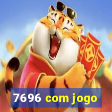 7696 com jogo